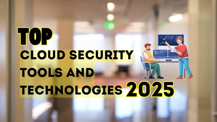 Top Cloud Security Tools & Technologies You Must Master in 2026