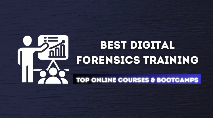 Best Digital Forensics Training | Online Courses and Bootcamps for Aspiring Investigators