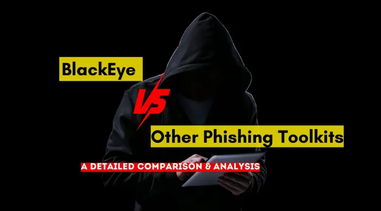 How Does BlackEye Compare to Other Phishing Toolkits? A Detailed Analysis