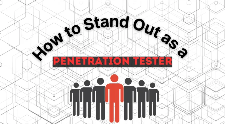 How to Stand Out as a Penetration Tester | Skills, Certifications, and Networking