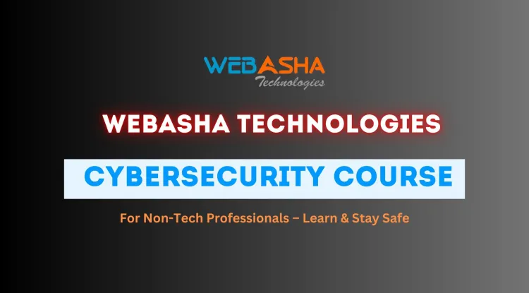 WebAsha Technologies's  Cyber Security Course for Non-Tech Professionals – Learn & Stay Safe