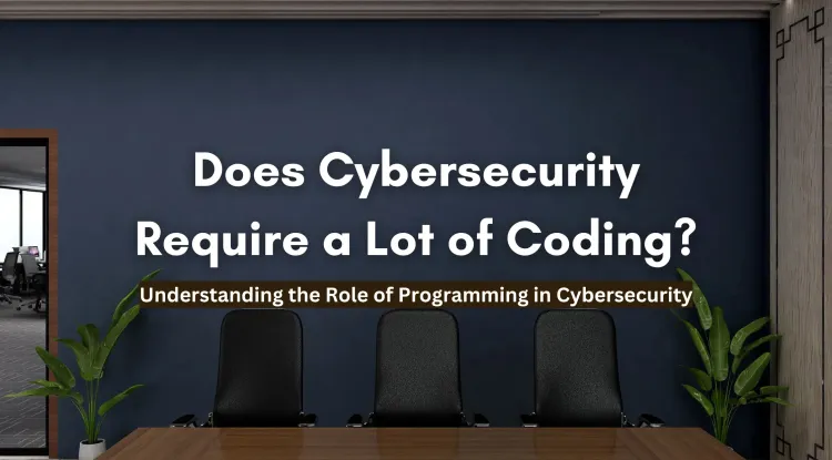 Is Cybersecurity a Lot of Coding? Understanding the Role of Programming in Cybersecurity