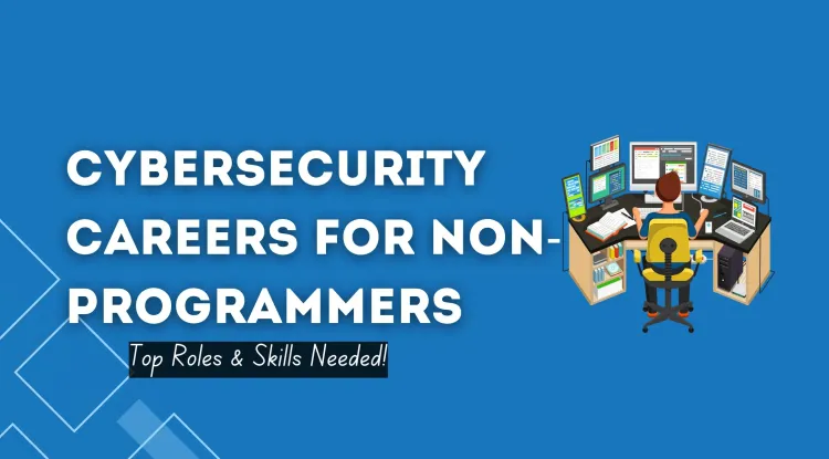 Cybersecurity Jobs for Non-Programmers | Top Career Paths, Certifications, and Skills Needed