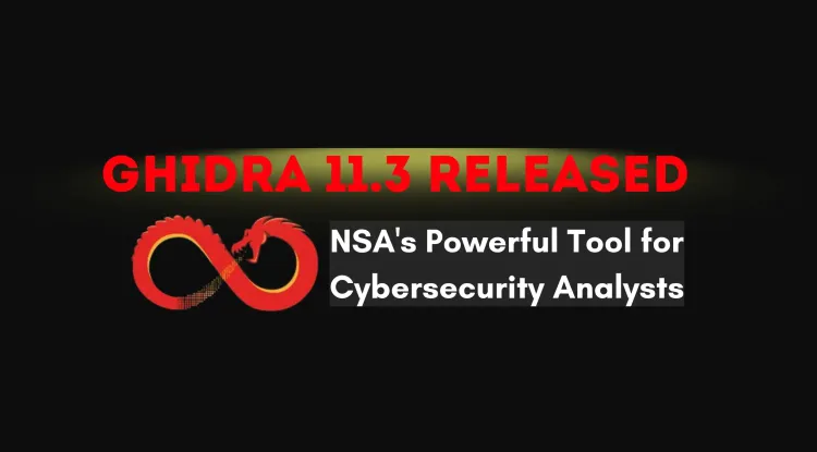 Ghidra 11.3 Released |  The NSA's Powerful Reverse Engineering Tool for Cybersecurity Professionals and Analysts