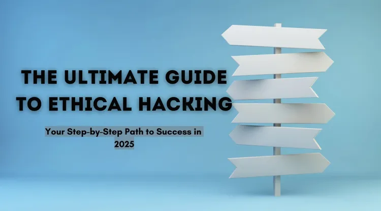 The Ultimate Guide to Ethical Hacking  | Step-by-Step Path for Beginners in 2026