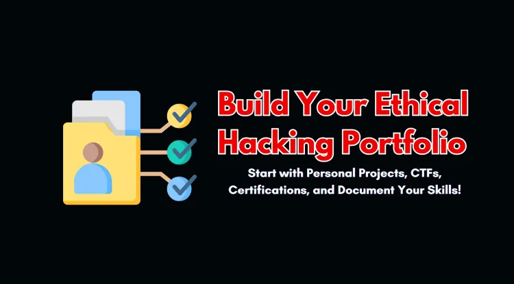 How to Build an Ethical Hacking Portfolio Without Experience |  A Step-by-Step Guide for Beginners