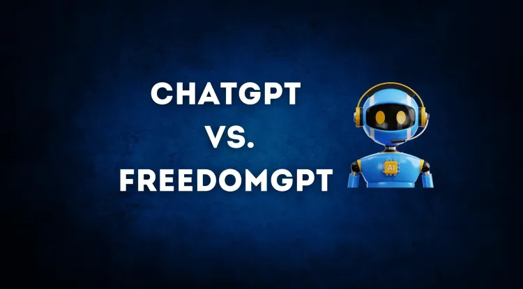 ChatGPT vs. FreedomGPT | Understanding the Key Differences in AI Chatbots, Privacy, and Security