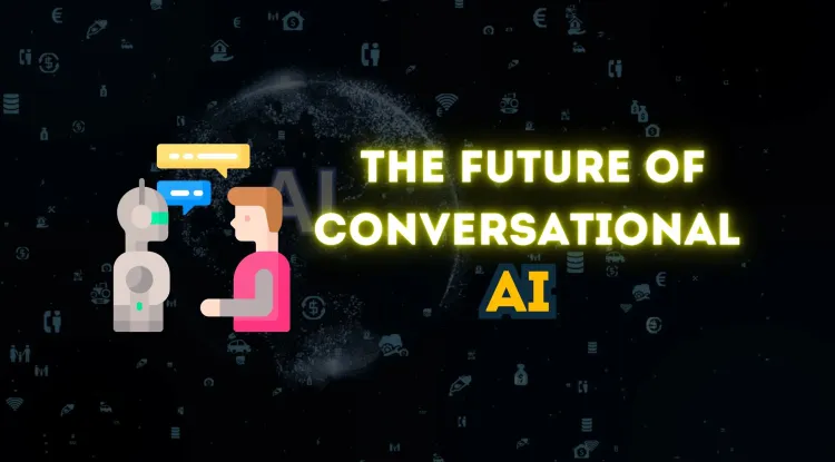 The Future of Conversational AI | Key Trends, Challenges, and What’s Next?