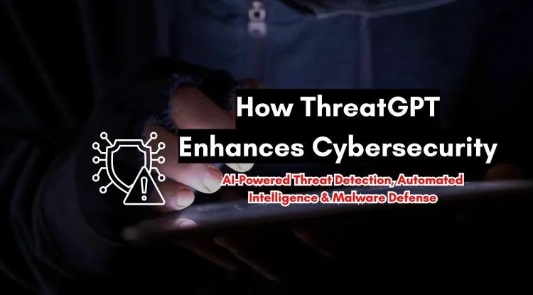 How ThreatGPT Can Help Detect Cyber Threats? A Deep Dive into AI-Powered Cybersecurity, Automated Threat Intelligence, and AI-Driven Malware Detection for Enhanced Digital Defense