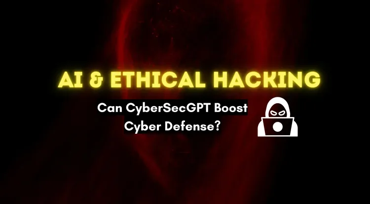 AI and Ethical Hacking | Can CyberSecGPT Be Used for Good? Exploring AI-Powered Cybersecurity, Ethical Hacking Automation, and the Future of Cyber Defense