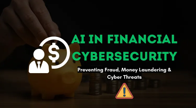 How AI is Revolutionizing Financial Cybersecurity | Preventing Fraud, Money Laundering, and Cyber Threats with AI-Powered Solutions