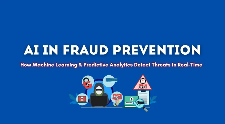 How AI is Helping Companies Combat Fraud | Machine Learning, Predictive Analytics, and Real-Time Threat Detection