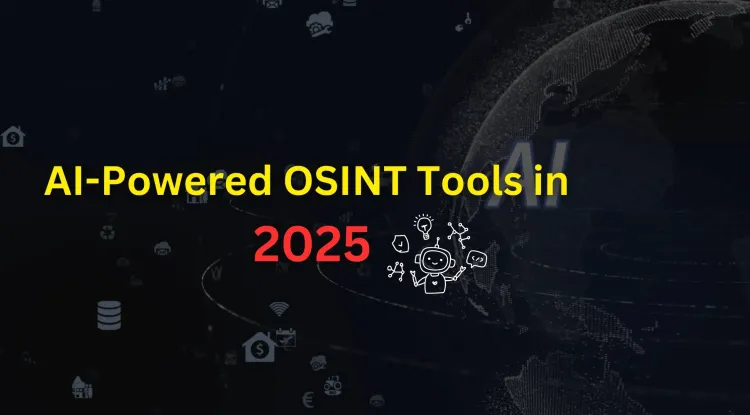 AI-Powered OSINT Tools in 2026 | How Artificial Intelligence is Transforming Open-Source Intelligence Gathering
