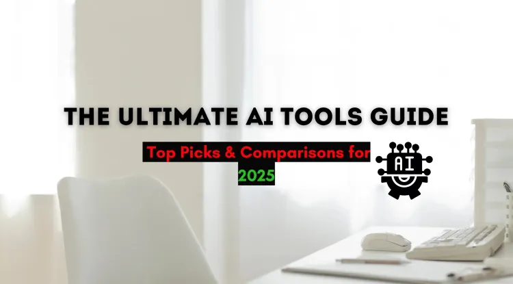 The Ultimate Guide to AI Tools |  Comparison & Best Picks for 2026