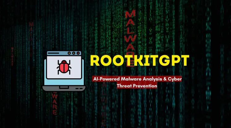 RootkitGPT | How AI is Transforming Malware Analysis and Prevention