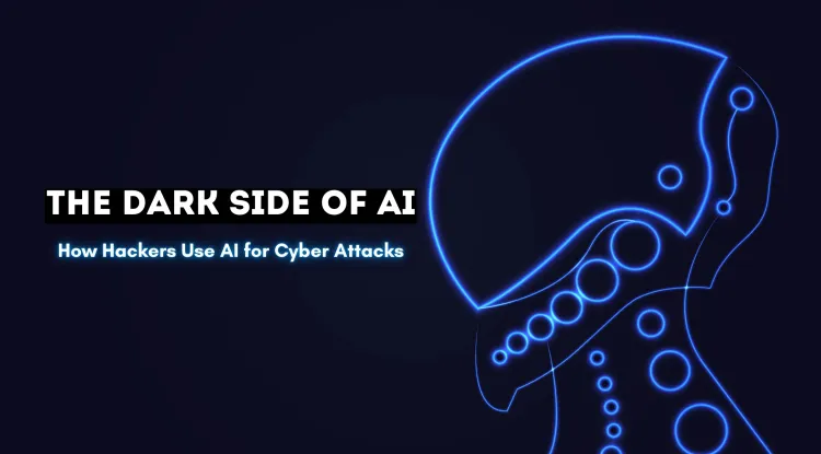 The Dark Side of AI | How Hackers Use AI for Cyber Attacks