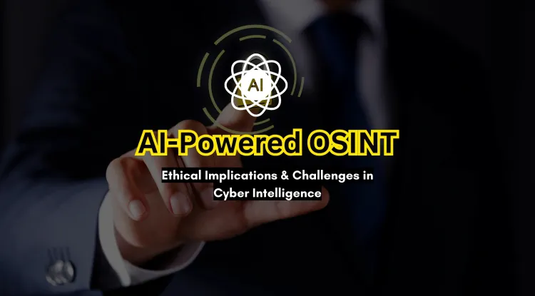 AI-Powered OSINT | Ethical Implications and Challenges