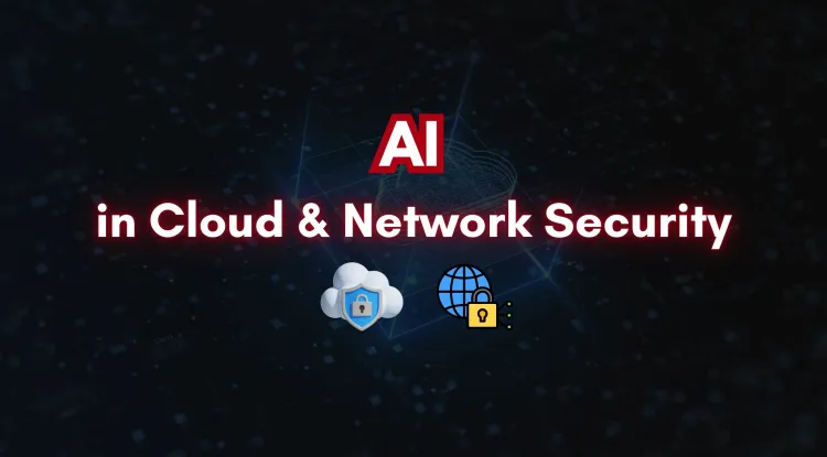 AI in Cloud & Network Security | How Artificial Intelligence is Strengthening Cyber Defenses