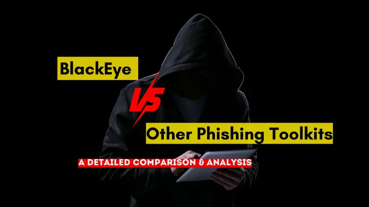 How Does BlackEye Compare to Other Phishing Toolkits? A Detailed Analysis