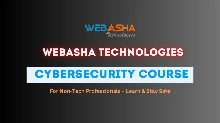 WebAsha Technologies's  Cyber Security Course for Non-Tech Professionals – Learn & Stay Safe