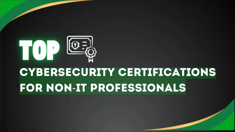 Best Cybersecurity Certifications for Non-IT Background |  The Ultimate Guide to Start Your Cybersecurity Career