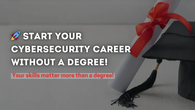 Can I Learn Cybersecurity Without a Degree? A Complete Guide to Starting a Cybersecurity Career Without Formal Education