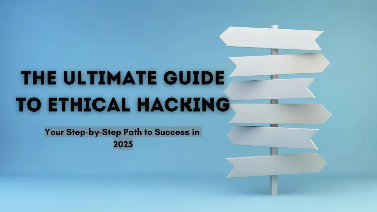The Ultimate Guide to Ethical Hacking  | Step-by-Step Path for Beginners in 2026