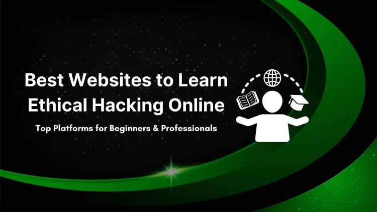 Best Websites to Learn Ethical Hacking Online |  A Comprehensive Guide