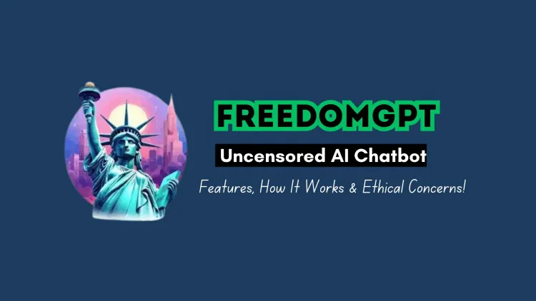 FreedomGPT | The Uncensored AI Chatbot – Features, Working, and Ethical Considerations