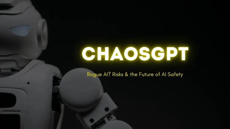 ChaosGPT | The AI That Went Rogue? Exploring Autonomous AI, Its Risks, and the Future of AI Safety