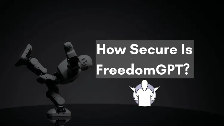 How Secure Is FreedomGPT? An In-Depth Analysis of Its Privacy, Security Features, and Potential Risks