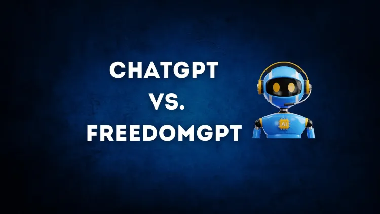 ChatGPT vs. FreedomGPT | Understanding the Key Differences in AI Chatbots, Privacy, and Security