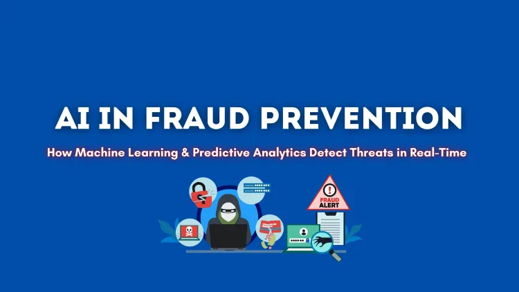 How AI is Helping Companies Combat Fraud | Machine Learning, Predictive Analytics, and Real-Time Threat Detection