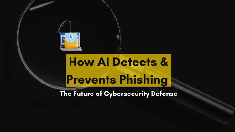 How AI Can Detect and Prevent Phishing Attacks ? The Future of Cybersecurity Defense