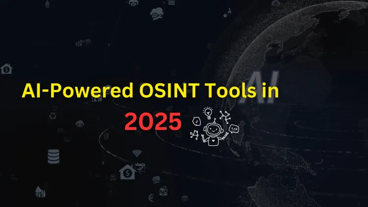 AI-Powered OSINT Tools in 2026 | How Artificial Intelligence is Transforming Open-Source Intelligence Gathering
