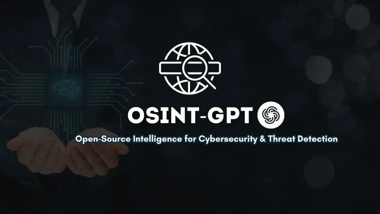 How OSINT-GPT Enhances Open-Source Intelligence Gathering | AI-Powered Threat Detection & Data Analysis