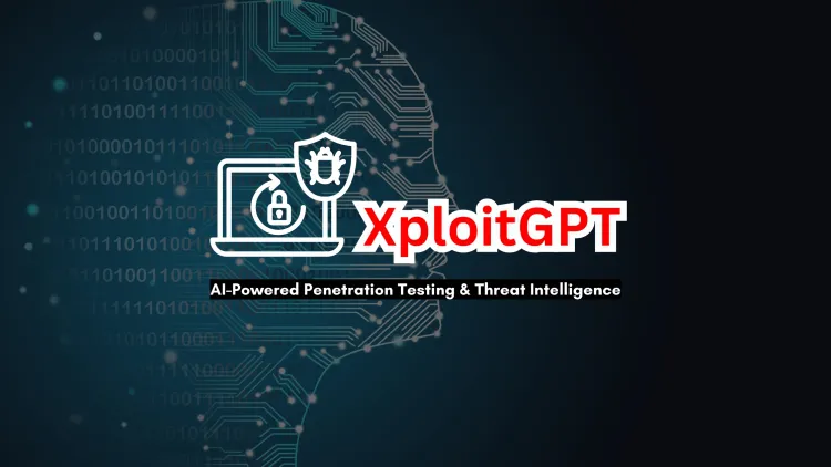 XploitGPT |  How AI is Transforming Cybersecurity with Automated Penetration Testing & Threat Intelligence