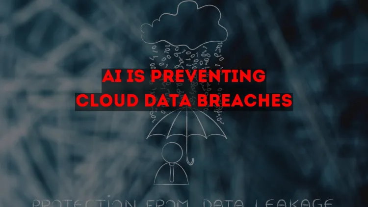 How AI is Preventing Cloud Data Breaches | Enhancing Cloud Security with Artificial Intelligence