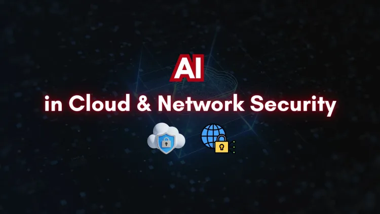 AI in Cloud & Network Security | How Artificial Intelligence is Strengthening Cyber Defenses