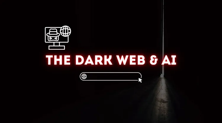 The Dark Web and AI | How Artificial Intelligence is Reshaping Cybercrime and Cybersecurity