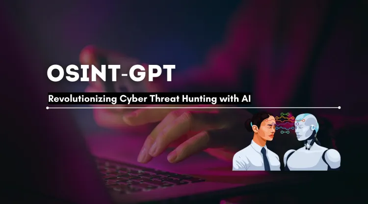OSINT-GPT |  How AI is Revolutionizing Cyber Threat Hunting