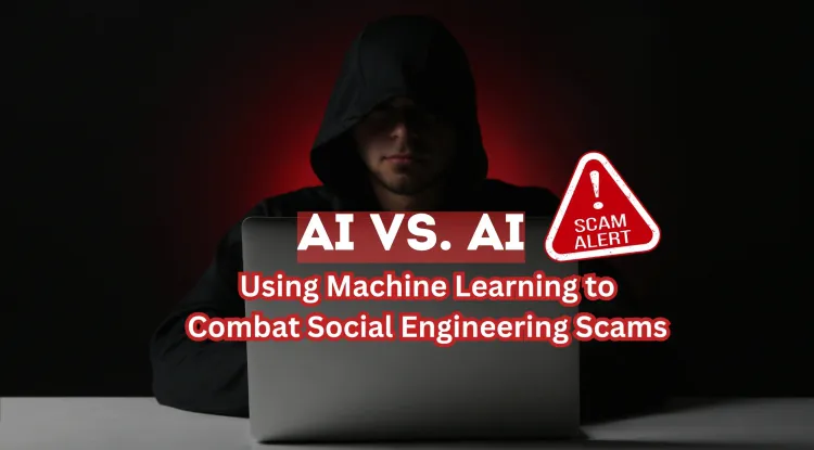 AI vs. AI |  Fighting Social Engineering Scams with Machine Learning