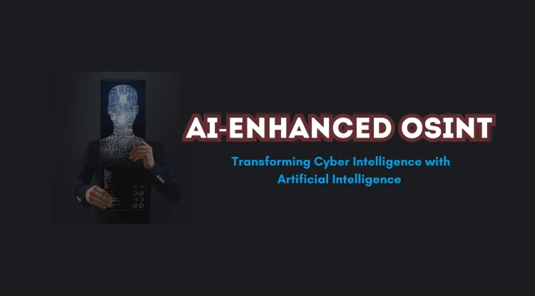 AI-Enhanced Data Collection for OSINT Investigations |  How Artificial Intelligence is Transforming Open-Source Intelligence and Cybersecurity