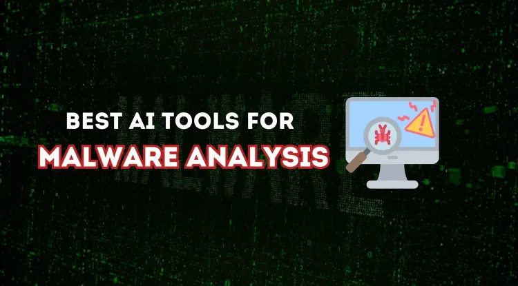The Best AI Tools for Malware Analysis |  Enhancing Cybersecurity with Artificial Intelligence