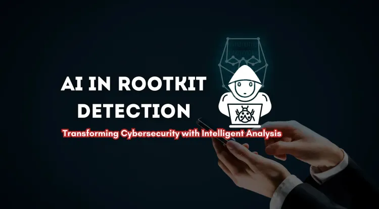 How AI is Revolutionizing Rootkit Detection and Analysis
