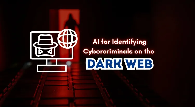 Can AI Be Used to Identify Cybercriminals on the Dark Web? Exploring the Role of Artificial Intelligence in Cybercrime Investigations