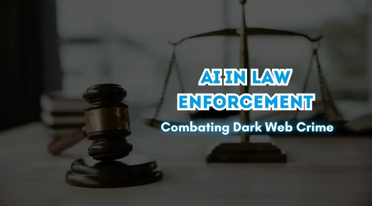 How AI is Helping Law Enforcement Combat Dark Web Crime?
