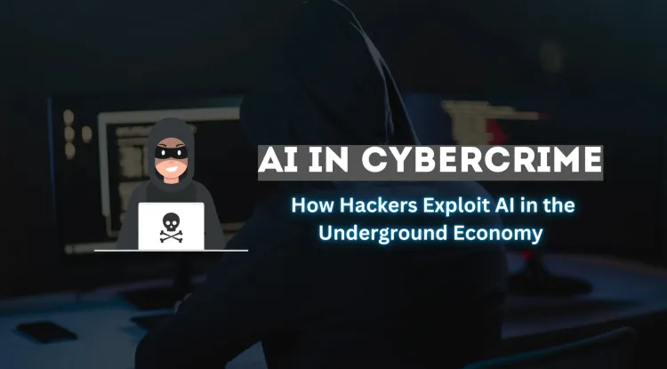 AI in the Underground Economy | How Cybercriminals Use AI?