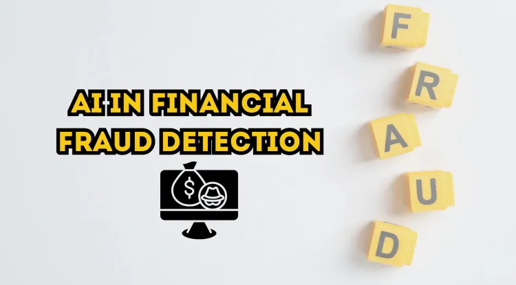 The Role of AI in Financial Fraud Detection |  How Artificial Intelligence is Revolutionizing Fraud Prevention in Banking, E-Commerce, and Digital Transactions