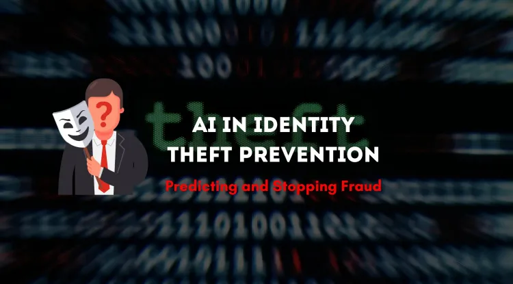 Can AI Predict and Prevent Identity Theft? The Future of AI-Driven Fraud Protection